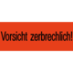 Warnschild mit dem Text "Vorsicht zerbrechlich!" auf rotem Hintergrund.